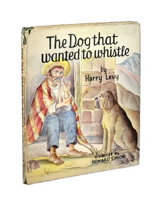 Item #000180 The Dog That Wanted to Whistle. Harry Levy, Howard Simon