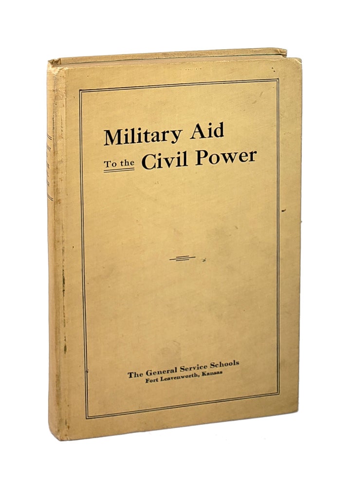 Item #000693 Military Aid to the Civil Power. The General Service Schools, Maj. Cassius M. Dowell.