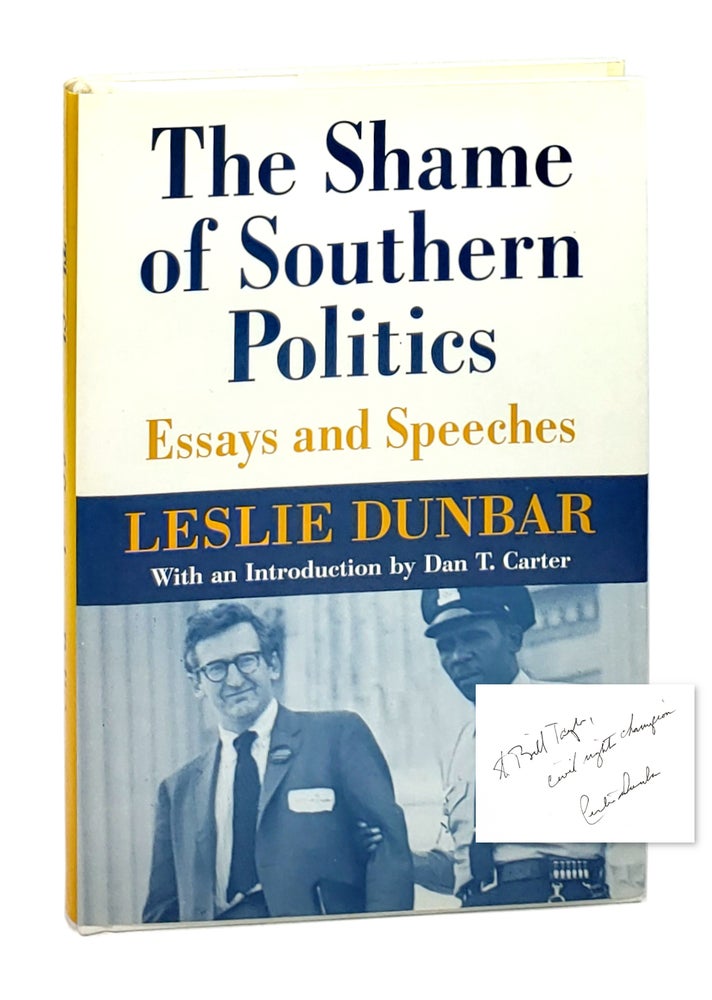 Item #000714 The Shame of Southern Politics: Essays and Speeches [Signed]. Leslie Dunbar, Dan T. Carter, Intro.
