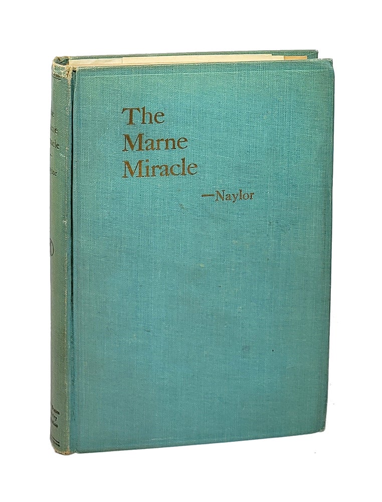 Item #000910 The Marne Miracle: Illustrating the Principles of War. William K. Naylor.