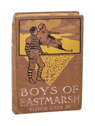 Item #000939 Boys of Eastmarsh. Fisher Ames Jr., Charles Copeland