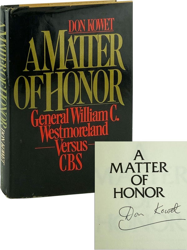Item #000965 A Matter of Honor: General William C. Wesmoreland Versus CBS. Don Kowet.