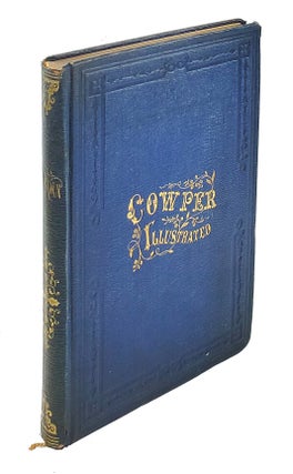 Item #001329 Cowper, Illustrated by a Series of Views in or Near the Park of Weston-Underwood,...