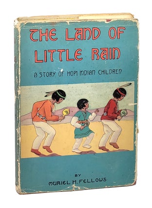 Item #001517 The Land of Little Rain: A Story of Hopi Indian Children. Muriel H. Fellows
