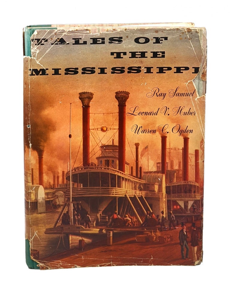 Item #001575 Tales of the Mississippi. Ray Samuel, Leonard V. Huber, Warren C. Ogden.