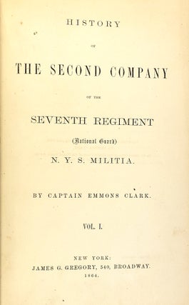 History of the Second Company of the Seventh Regiment (National Guard) N.Y.S. Militia. Volume I