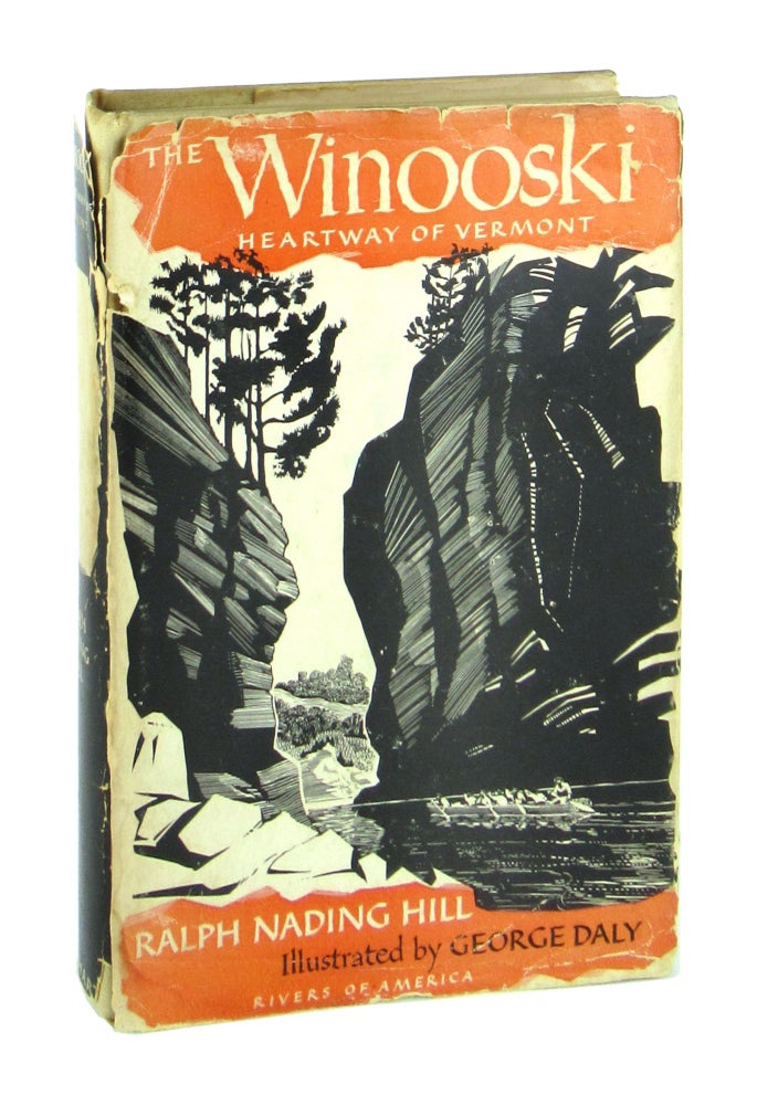 Item #001827 The Winooski: Heartway of Vermont [Richard Spong's copy]. Ralph Nading Hill, George Daly.