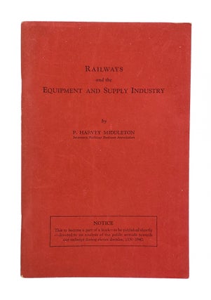 Item #001908 Railways and the Equipment and Supply Industry. P. Harvey Middleton