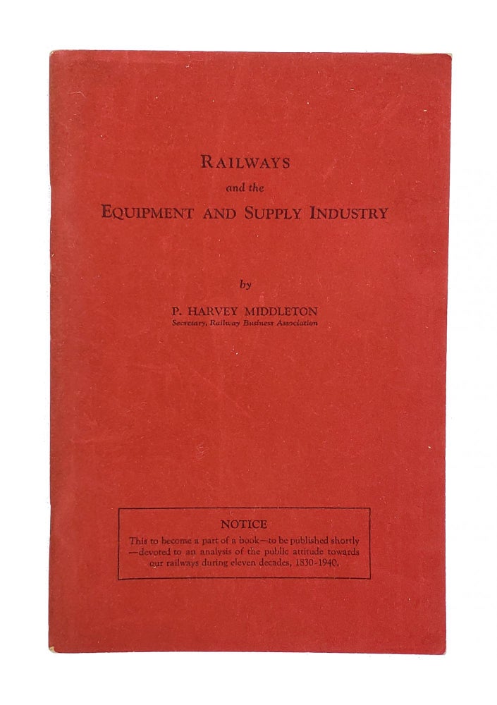 Item #001908 Railways and the Equipment and Supply Industry. P. Harvey Middleton.