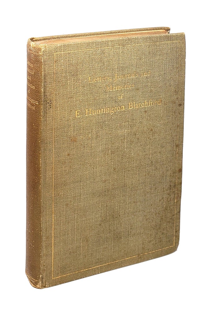Item #002149 Letters, Journals And Memories of E. Huntington Blatchford. Eliphalet Huntington Blatchford, Frances May Blatchford, ed.