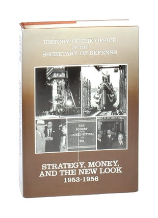 Item #002381 Strategy, Money, and the New Look 1953-1956 [History of The Office of the Secretary...