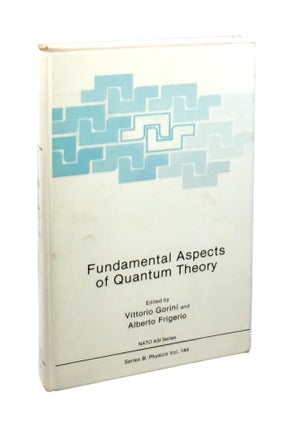 Item #003300 Fundamental Aspects of Quantum Theory. Vittorio Gorini, Alberto Frigerio