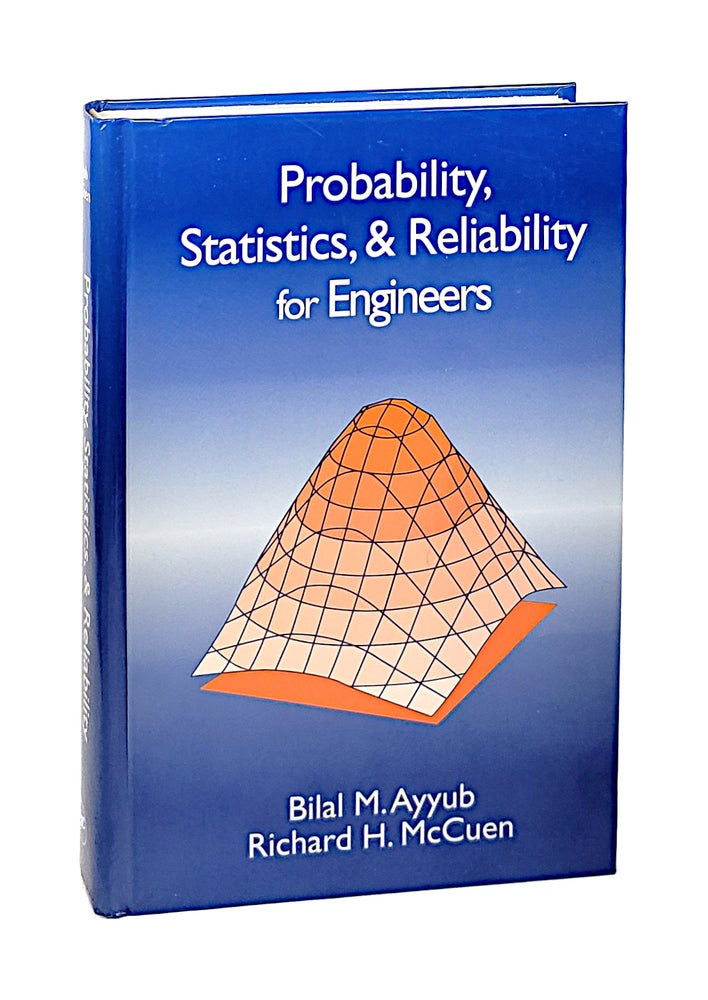 Item #003600 Probability, Statistics, & Reliability for Engineers. Bilal M. Ayyub, Richard H. McCuen.