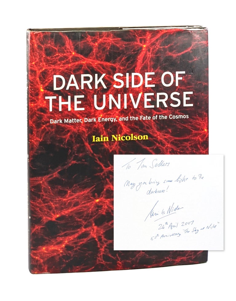 Item #003882 Dark Side of the Universe: Dark Matter, Dark Energy, and the Fate of the Cosmos [Signed]. Iain Nicolson.
