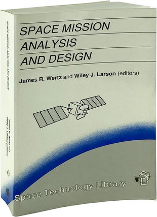 Item #003966 Space Mission Analysis and Design. James R. Wertz, Wiley J. Lason, eds