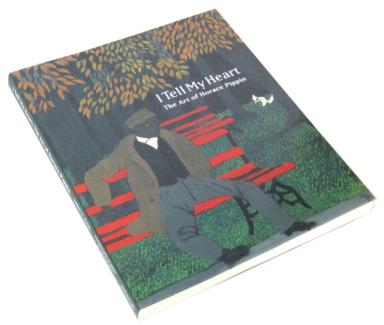 Item #10077 I Tell My Heart: The Art of Horace Pippin. Judith E. Stein.