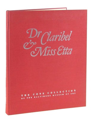 Item #10103 Dr. Claribel & Miss Etta: The Cone Collection of the Baltimore Museum of Art. Brenda...