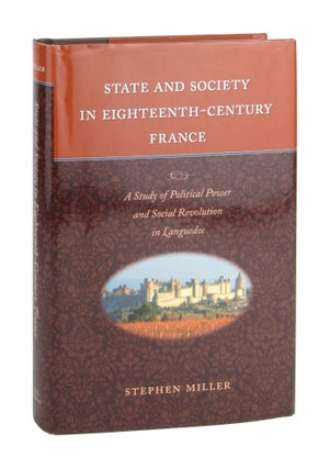 Item #10115 State and Society in Eighteenth-Century France: A Study of Political Power and Social...