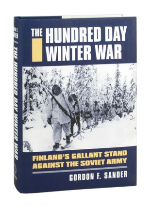 Item #10124 The Hundred Day Winter War: Finland's Gallant Stand Against the Soviet Army. Gordon...