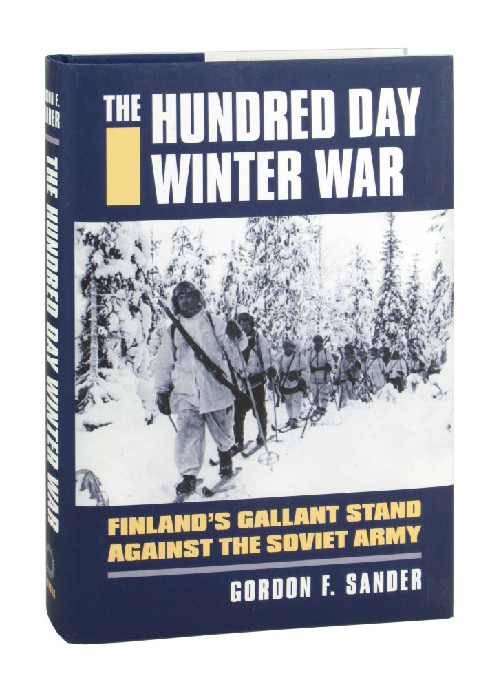 Item #10124 The Hundred Day Winter War: Finland's Gallant Stand Against the Soviet Army. Gordon F. Sander.