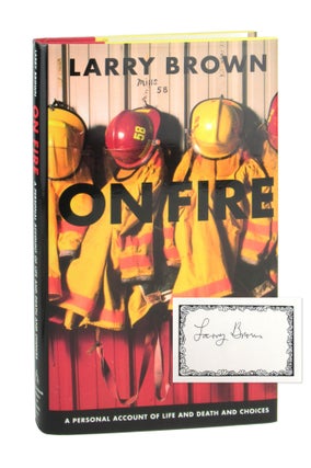Item #10183 On Fire: A Personal Account of Life and Death and Choices [Signed Bookplate Laid in]....