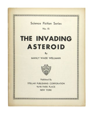 Item #10212 The Invading Asteroid. Manly Wade Wellman
