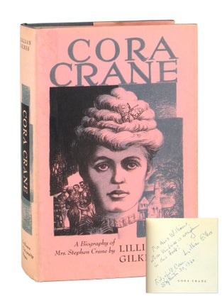 Item #10231 Cora Crane: A Biography of Mrs. Stephen Crane [Inscribed and Signed]. Lillian Gilkes