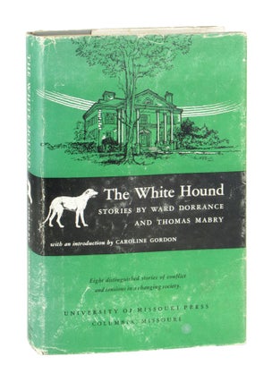Item #10235 The White Hound: Stories. Ward Dorrance, Thomas Mabry, Caroline Gordon, intro