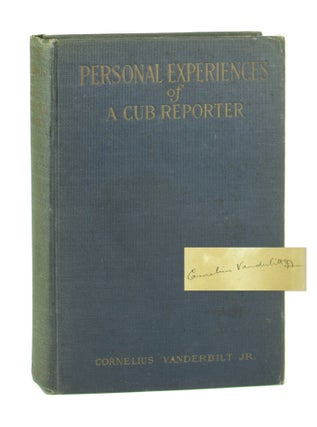 Item #10238 Personal Experiences of a Cub Reporter [Signed]. Cornelius Vanderbilt Jr