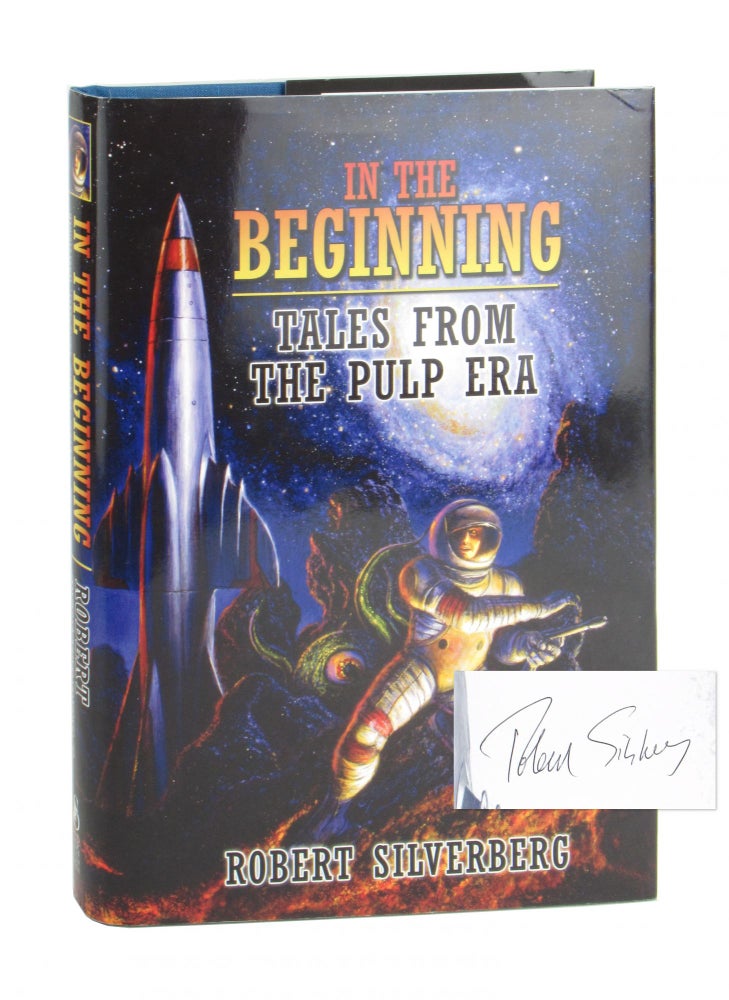 Item #10374 In the Beginning: Tales from the Pulp Era [Signed]. Robert Silverberg.