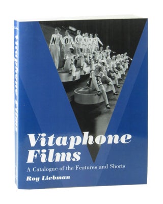 Item #10475 Vitaphone Films: A Catalogue of the Features and Shorts. Roy Liebman