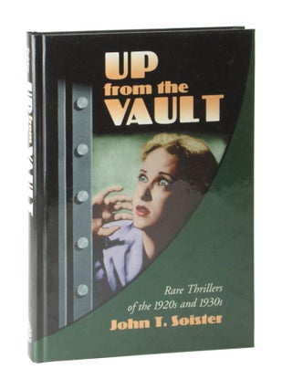 Item #10601 Up from the Vault: Rare Thrillers of the 1920s and 1930s. John T. Soister