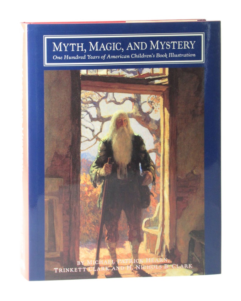 Item #10712 Myth, Magic, and Mystery: One Hundred Years of American Children's Book Illustration. Michael Patrick Hearn, Trinkett Clark, H. Nichols B. Clark.