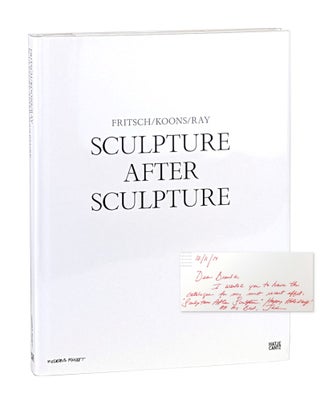 Item #10743 Fritsch/Koons/Ray: Sculpture After Sculpture [Signed and Inscribed Card Laid in]....