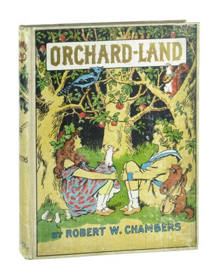 Item #10840 Orchard-Land: A Children's Story. Robert W. Chambers, Reginald Birch