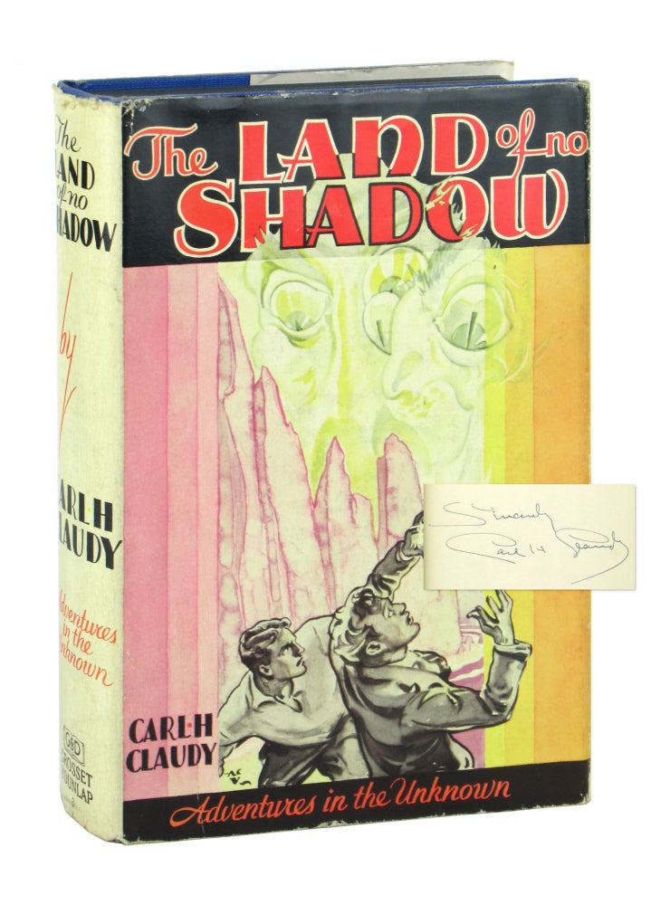 Item #10878 The Land of No Shadow [Signed]. Carl H. Claudy, A C. Valentine.