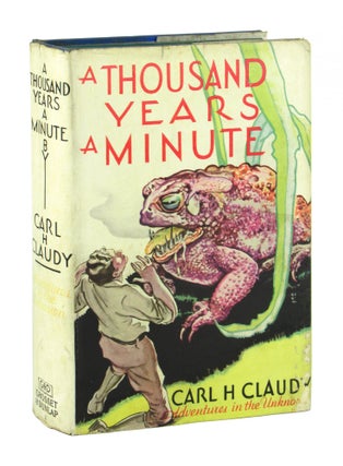 Item #10879 A Thousand Years a Minute. Carl H. Claudy, A C. Valentine