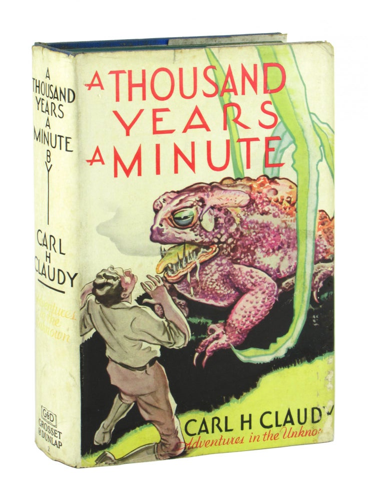 Item #10879 A Thousand Years a Minute. Carl H. Claudy, A C. Valentine.