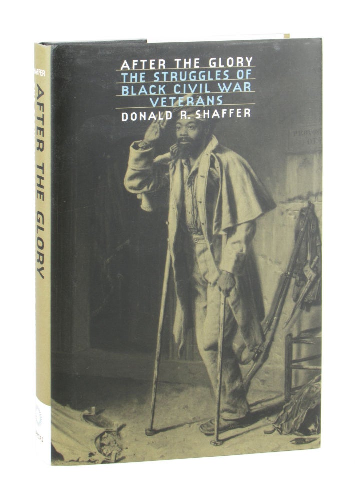 Item #10908 After the Glory: The Struggles of Black Civil War Veterans. Donald R. Shaffer.
