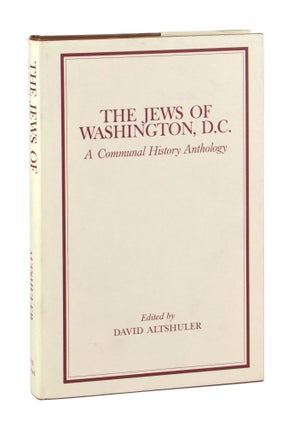 Item #10945 The Jews of Washington, D.C.: A Communal History Anthology. David Altshuler, ed
