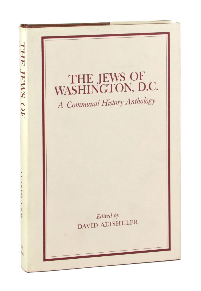 Item #10945 The Jews of Washington, D.C.: A Communal History Anthology. David Altshuler, ed.