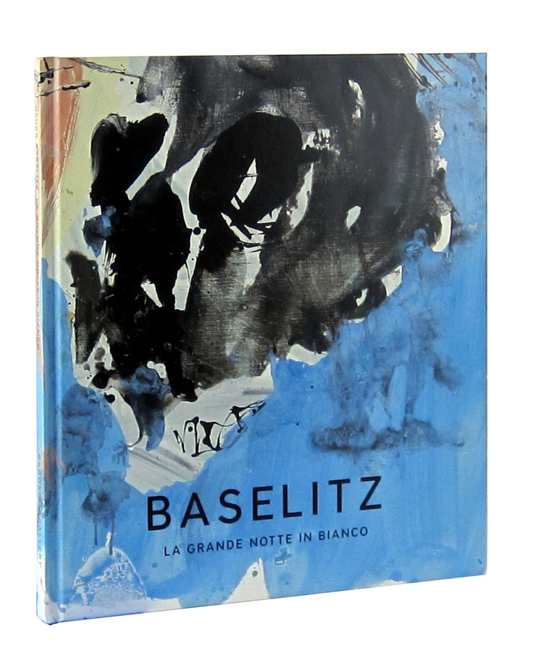 Item #11016 Georg Baselitz: La Grande Notte in Bianco [The Long Sleepless Night]. Georg Baselitz, Achille Bonito Oliva.