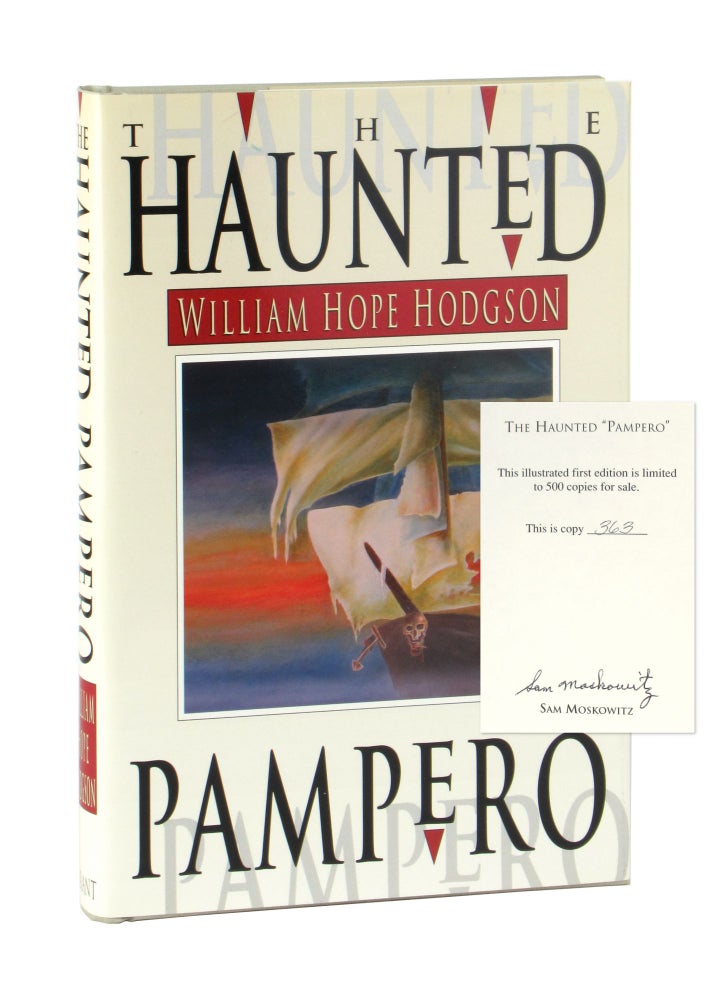 Item #11081 The Haunted "Pampero": Uncollected Fantasies and Mysteries [Limited Edition, Signed by Moskowitz]. William Hope Hodgson, Sam Moskowitz, Arthur E. Moore, ed.
