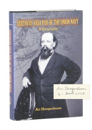Item #11125 Gustavus Vasa Fox of the Union Army: A Biography [Signed]. Ari Hoogenboom
