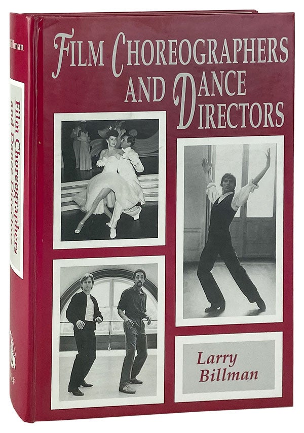 Item #11145 Film Choreographers and Dance Directors: An Illustrated Biographical Encyclopedia, with a History and Filmographies, 1893 through 1995. Larry Billman.