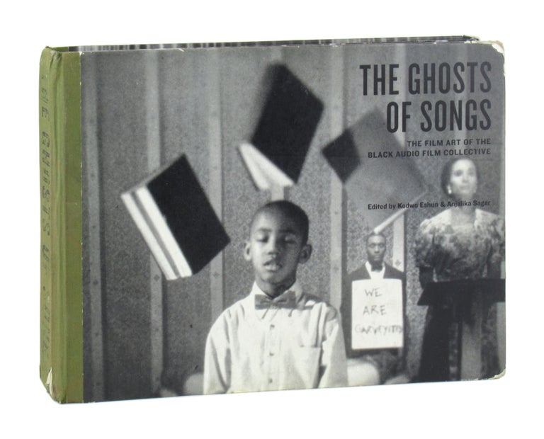 Item #11151 The Ghosts of Songs: The Film Art of the Black Audio Film Collective. Kodwo Eshun, Anjalika Sagar, Gill Henderson, ed., fwd.