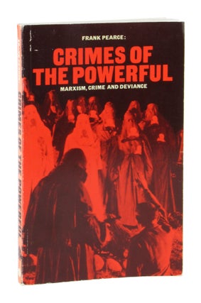 Item #11221 Crimes of the Powerful: Marxism, Crime and Deviance. Frank Pearce, Jock Young, fwd