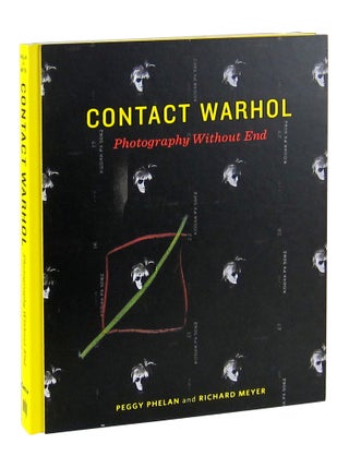 Item #11268 Contact Warhol: Photography Without End. Andy Warhol, Peggy Phelan, Richard Meyer