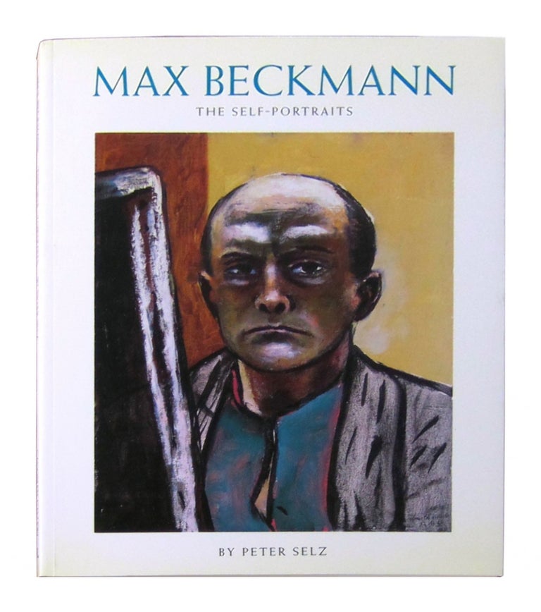 Item #11310 Max Beckmann: The Self-Portraits. Peter Selz.