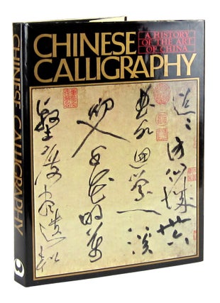 Item #11324 Chinese Calligraphy: A History of the Art of China. Yujiro Nakata, Jeffrey Hunter,...